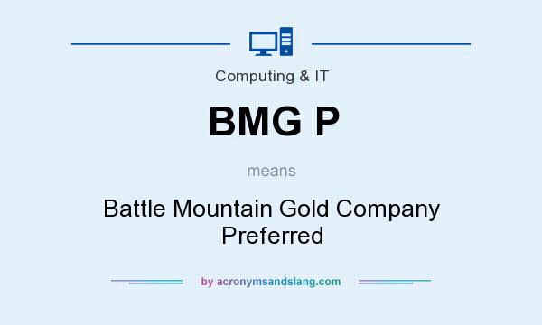 What does BMG P mean? It stands for Battle Mountain Gold Company Preferred