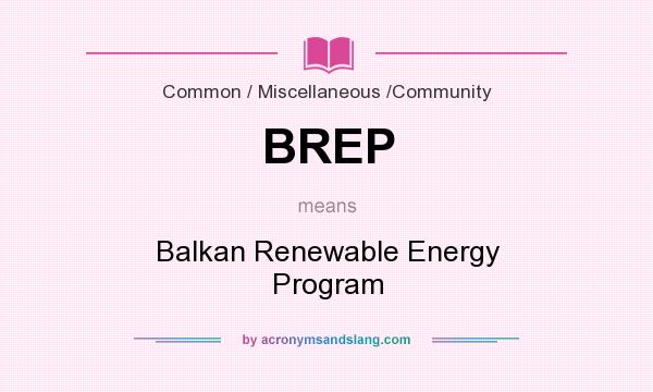 What does BREP mean? It stands for Balkan Renewable Energy Program