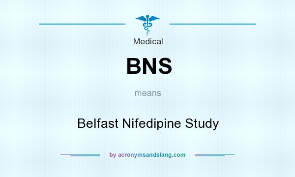 What does BNS mean? It stands for Belfast Nifedipine Study