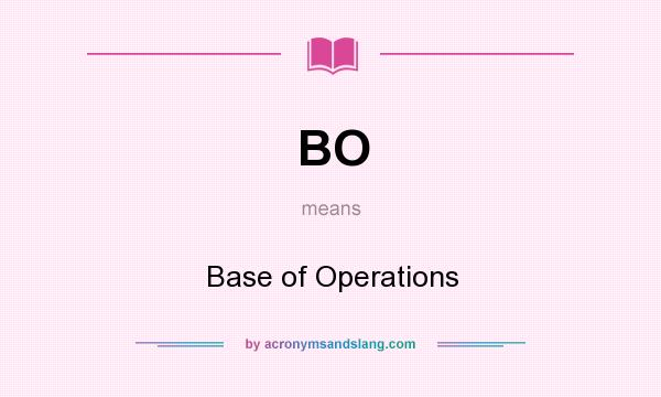 What does BO mean? It stands for Base of Operations