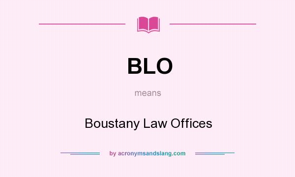 What does BLO mean? It stands for Boustany Law Offices