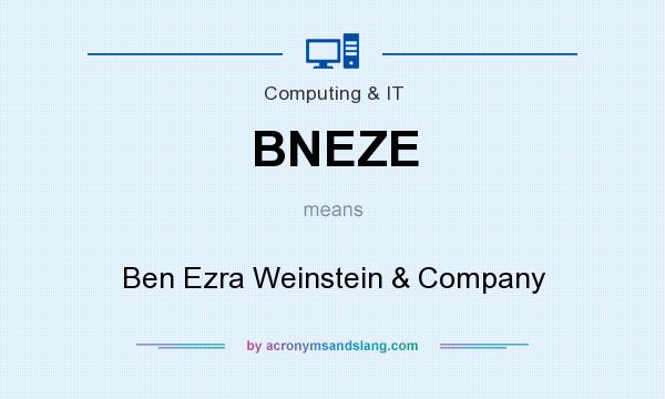 What does BNEZE mean? It stands for Ben Ezra Weinstein & Company