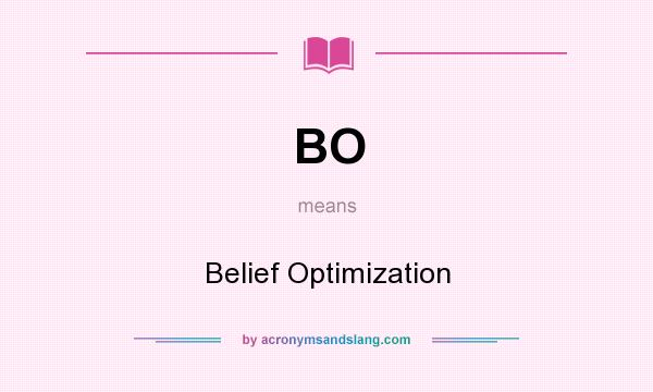 What does BO mean? It stands for Belief Optimization