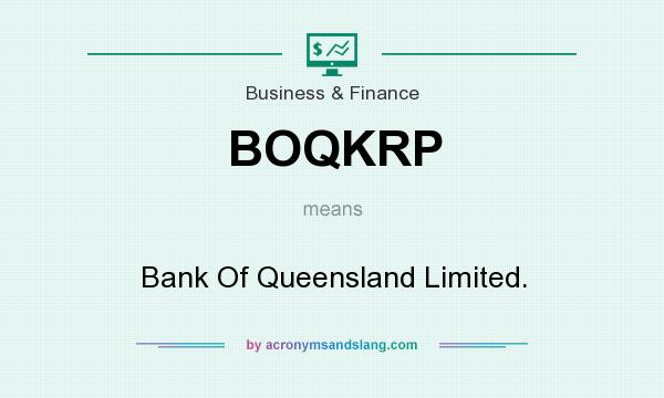 What does BOQKRP mean? It stands for Bank Of Queensland Limited.