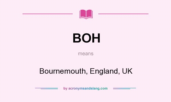 What does BOH mean? It stands for Bournemouth, England, UK