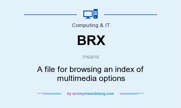 What does BRX mean? It stands for A file for browsing an index of multimedia options