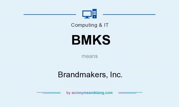 What does BMKS mean? It stands for Brandmakers, Inc.