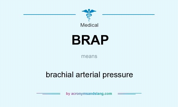 What does BRAP mean? It stands for brachial arterial pressure