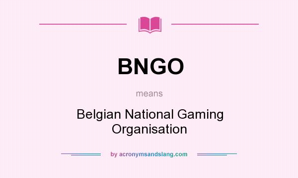 What does BNGO mean? It stands for Belgian National Gaming Organisation