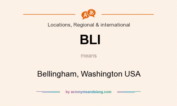 What does BLI mean? It stands for Bellingham, Washington USA