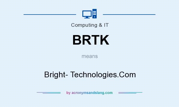 What does BRTK mean? It stands for Bright- Technologies.Com