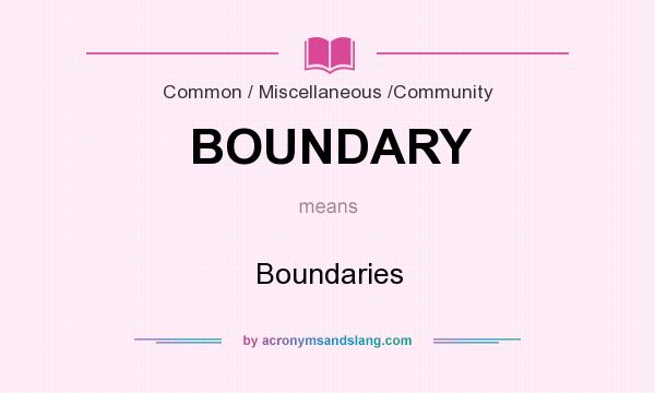 What does BOUNDARY mean? It stands for Boundaries