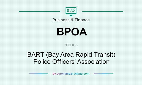 What does BPOA mean? It stands for BART (Bay Area Rapid Transit) Police Officers` Association