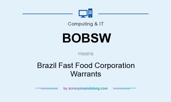 What does BOBSW mean? It stands for Brazil Fast Food Corporation Warrants