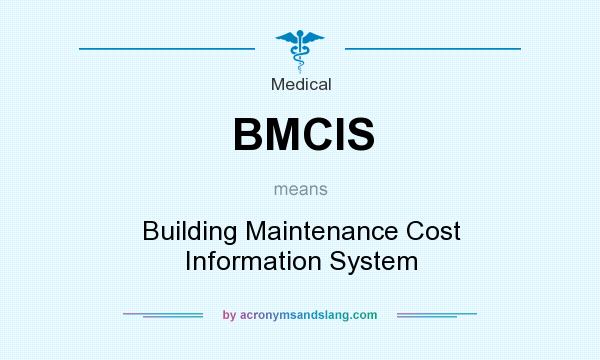 What does BMCIS mean? It stands for Building Maintenance Cost Information System