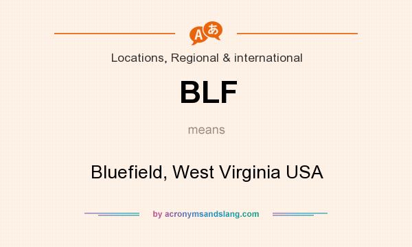 What does BLF mean? It stands for Bluefield, West Virginia USA