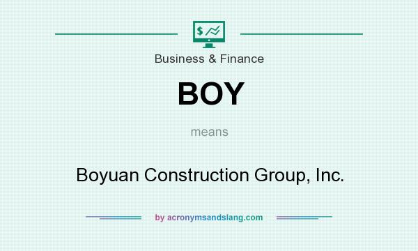 What does BOY mean? It stands for Boyuan Construction Group, Inc.