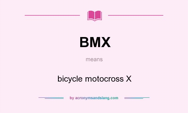 What does BMX mean? It stands for bicycle motocross X