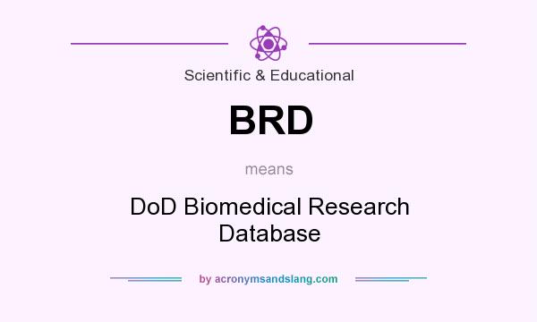 What does BRD mean? It stands for DoD Biomedical Research Database