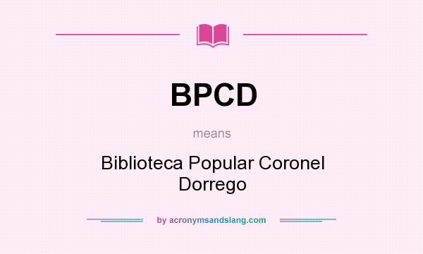 What does BPCD mean? It stands for Biblioteca Popular Coronel Dorrego