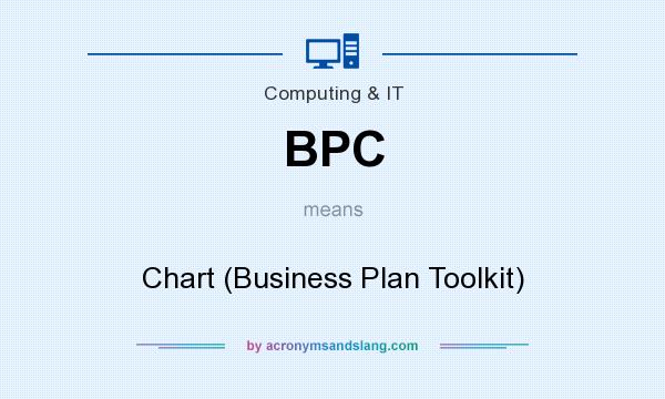 What does BPC mean? It stands for Chart (Business Plan Toolkit)
