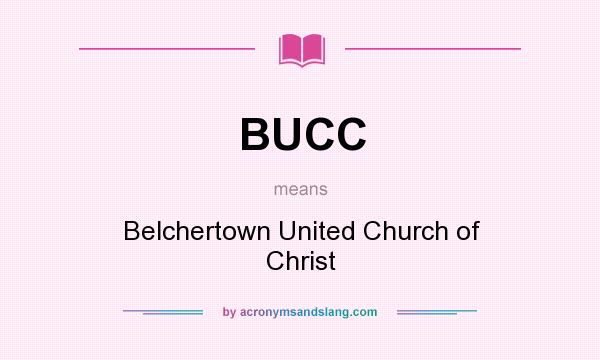 What does BUCC mean? It stands for Belchertown United Church of Christ