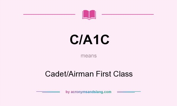 What does C/A1C mean? It stands for Cadet/Airman First Class