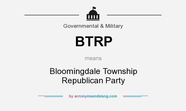 What does BTRP mean? It stands for Bloomingdale Township Republican Party