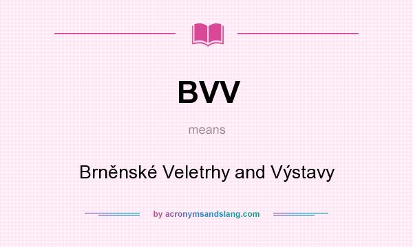 What does BVV mean? It stands for Brněnské Veletrhy and Výstavy
