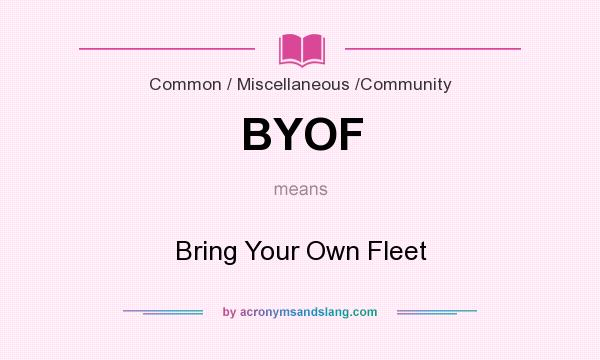 What does BYOF mean? It stands for Bring Your Own Fleet
