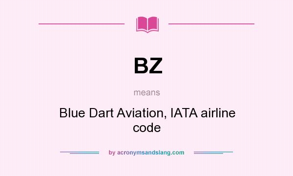 What does BZ mean? It stands for Blue Dart Aviation, IATA airline code