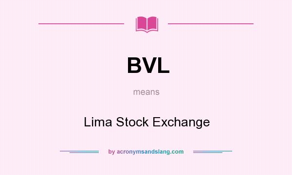 What does BVL mean? It stands for Lima Stock Exchange