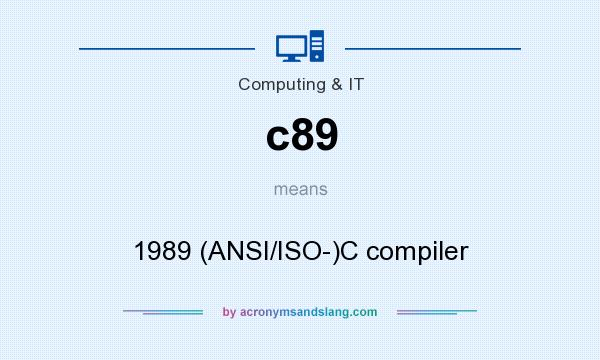 What does c89 mean? It stands for 1989 (ANSI/ISO-)C compiler
