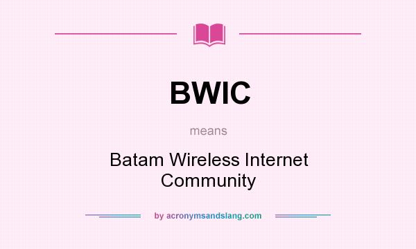 What does BWIC mean? It stands for Batam Wireless Internet Community