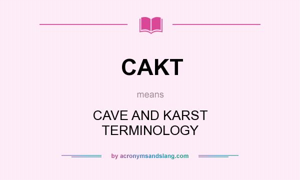 What does CAKT mean? It stands for CAVE AND KARST TERMINOLOGY