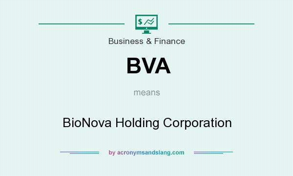 What does BVA mean? It stands for BioNova Holding Corporation