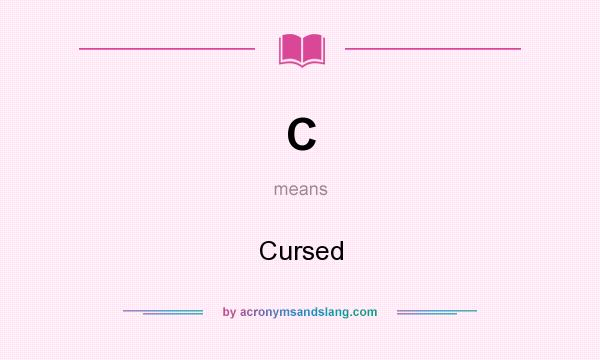 What does C mean? It stands for Cursed