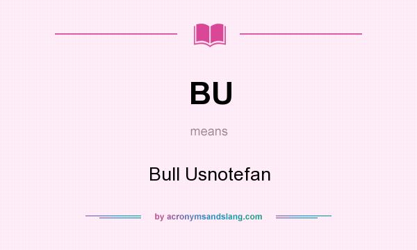 What does BU mean? It stands for Bull Usnotefan