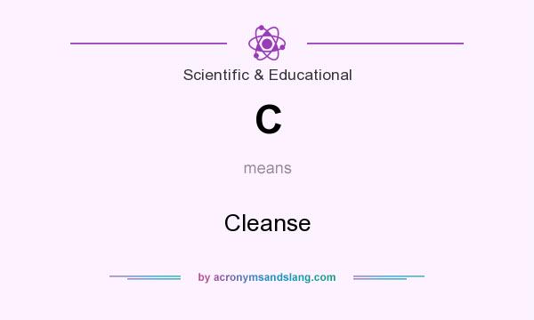 What does C mean? It stands for Cleanse