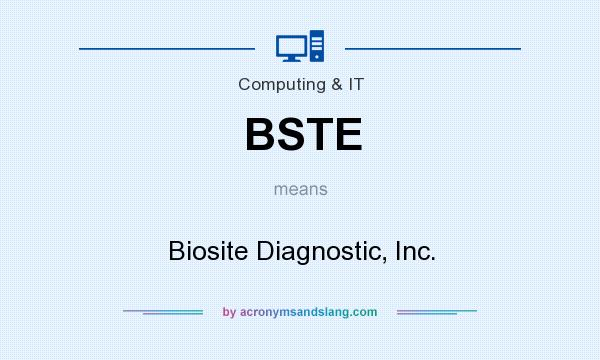 What does BSTE mean? It stands for Biosite Diagnostic, Inc.
