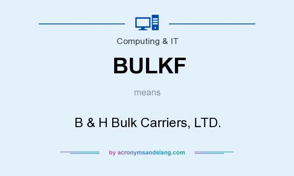 What does BULKF mean? It stands for B & H Bulk Carriers, LTD.