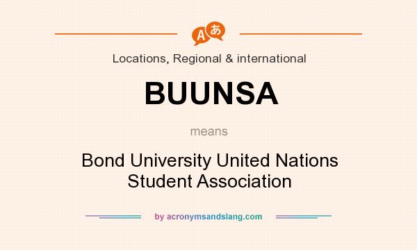 What does BUUNSA mean? It stands for Bond University United Nations Student Association