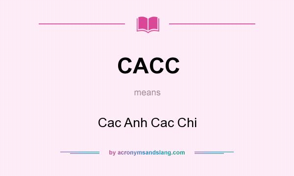 What does CACC mean? It stands for Cac Anh Cac Chi