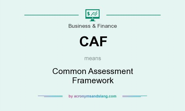 What does CAF mean? It stands for Common Assessment Framework