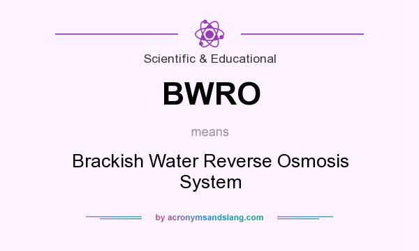 What does BWRO mean? It stands for Brackish Water Reverse Osmosis System
