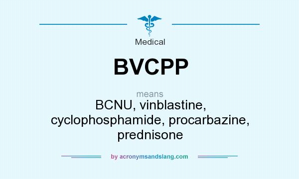 What does BVCPP mean? It stands for BCNU, vinblastine, cyclophosphamide, procarbazine, prednisone