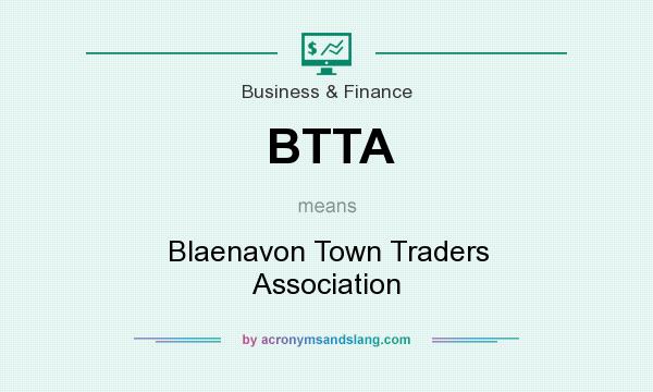 What does BTTA mean? It stands for Blaenavon Town Traders Association