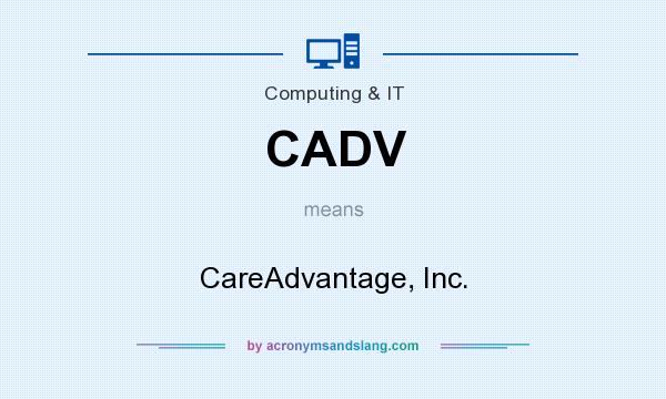 What does CADV mean? It stands for CareAdvantage, Inc.