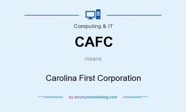 What does CAFC mean? It stands for Carolina First Corporation