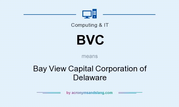 What does BVC mean? It stands for Bay View Capital Corporation of Delaware